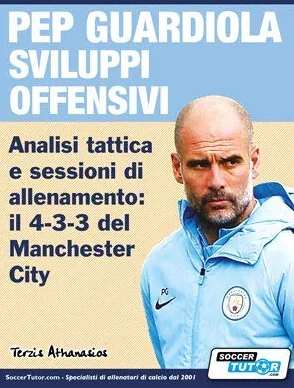 Pep Guardiola sviluppi offensivi - Analisi tattica e sessioni di allenamento: il 4-3-3 del Manchester City